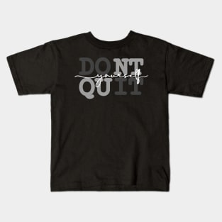 Don't Quit Do It Yourself design Kids T-Shirt